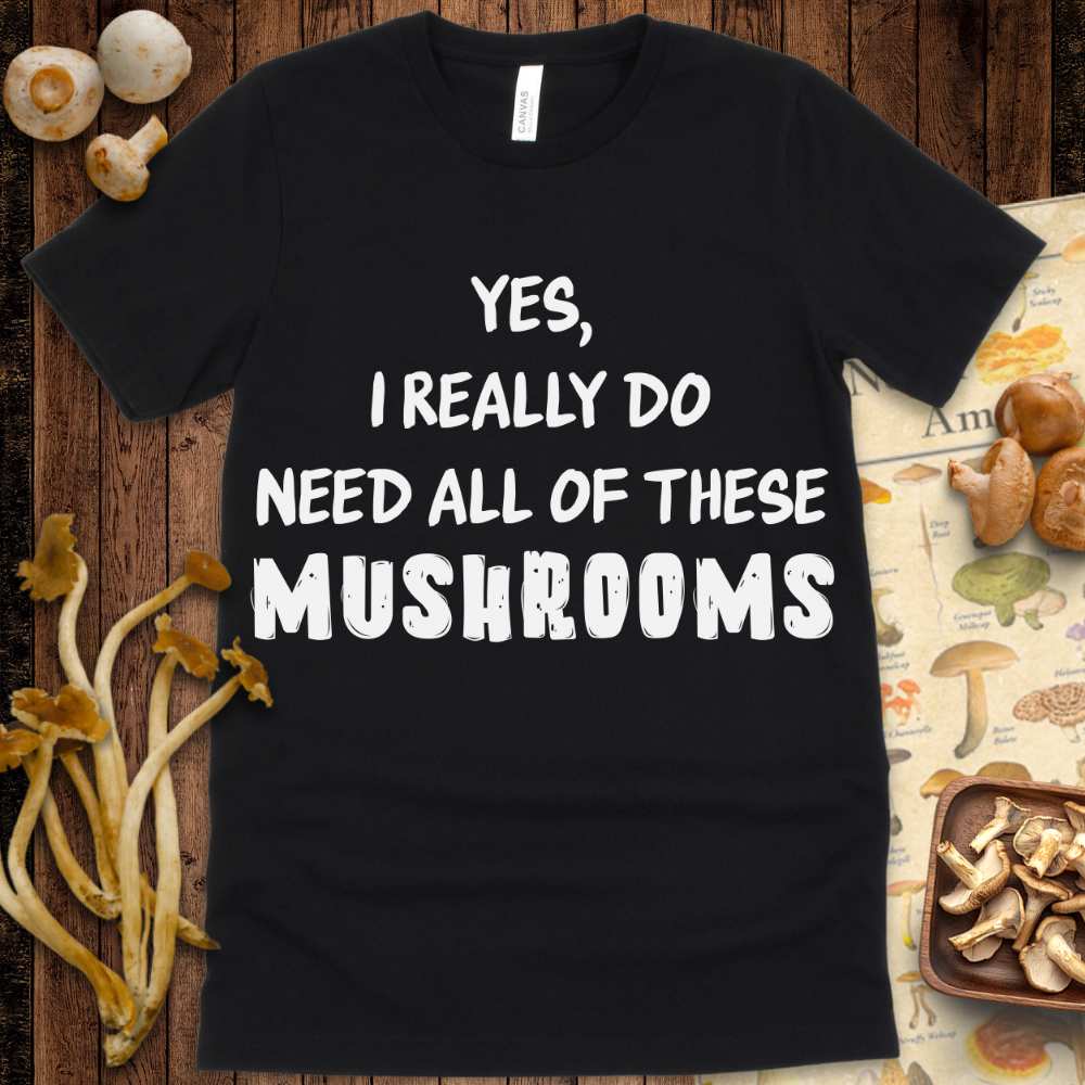 Really Need Shroom Tee