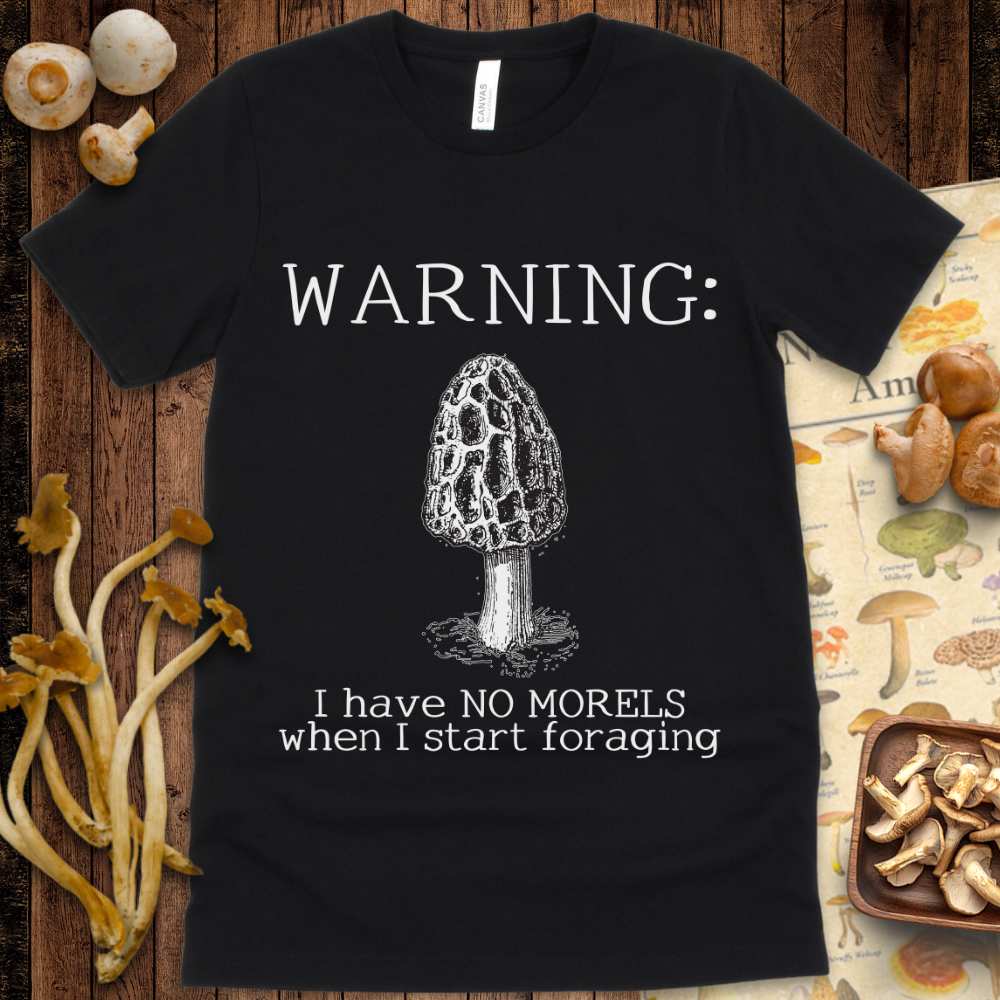 No Morels When Foraging Tee