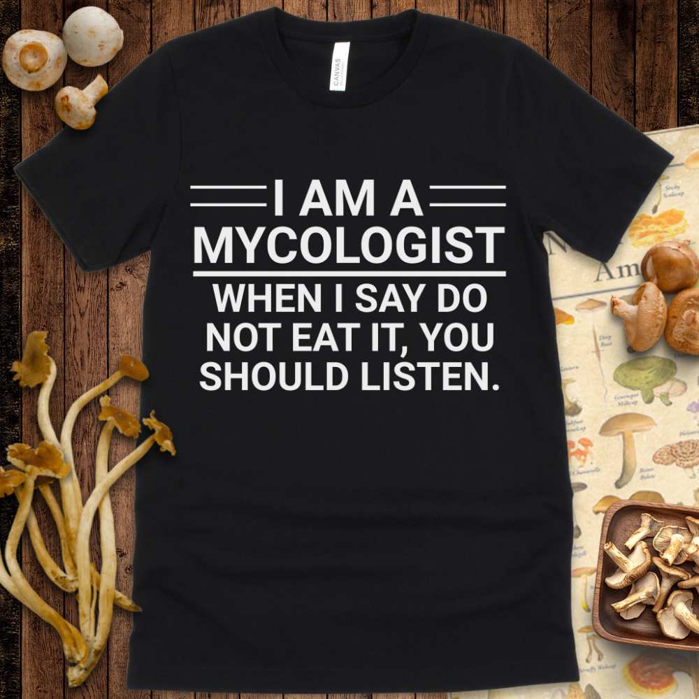 I Am A Mycologist Tee