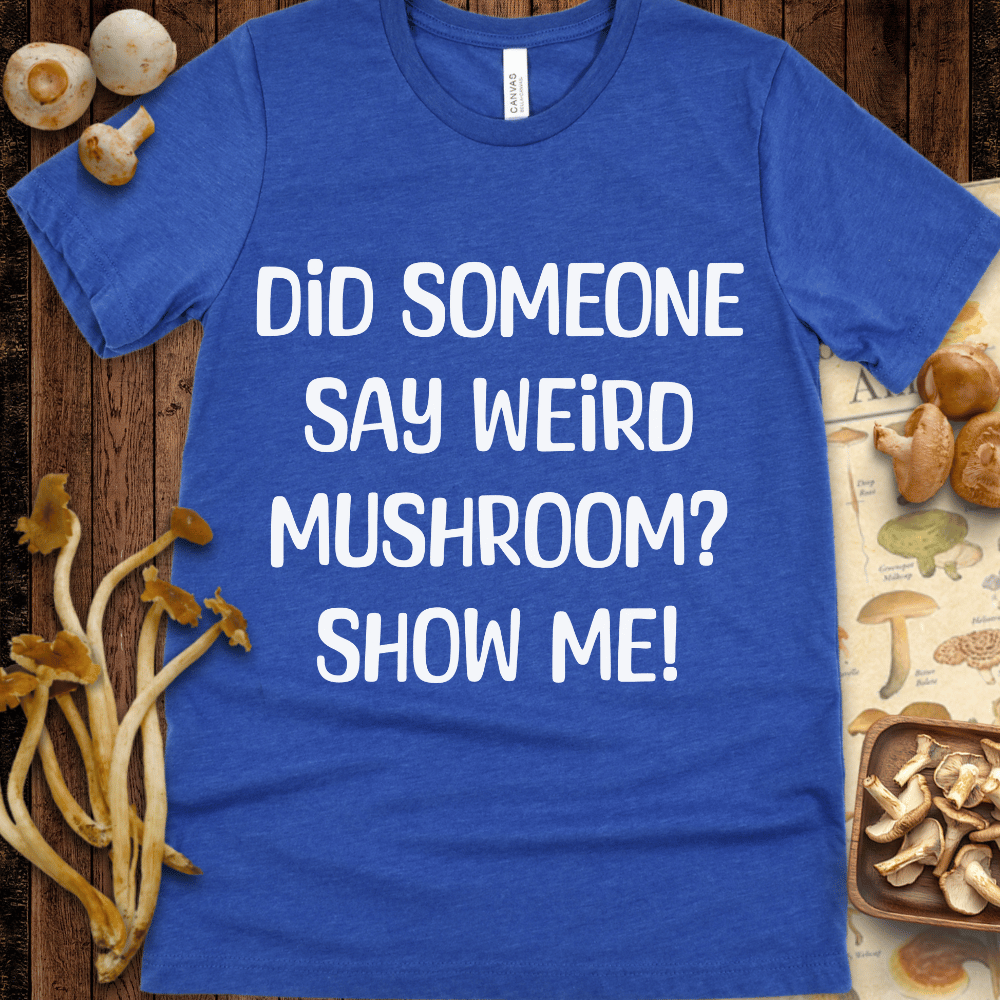 Weird Show Me Tee