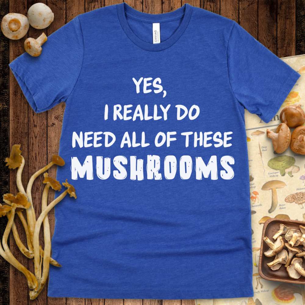 Really Need Shroom Tee