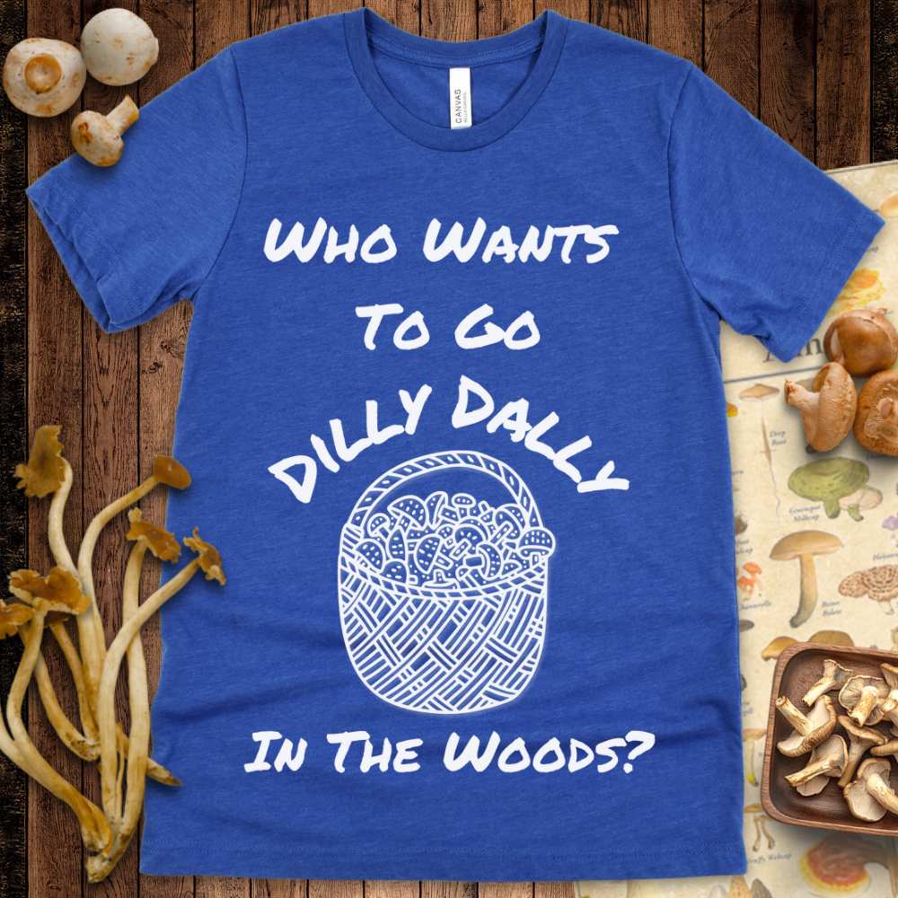 Want to Dilly Dally Tee