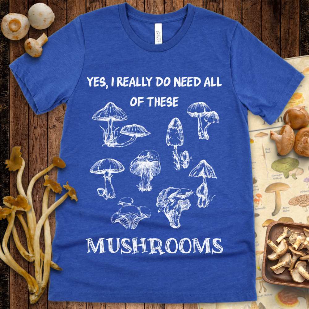 Need Shrooms Tee