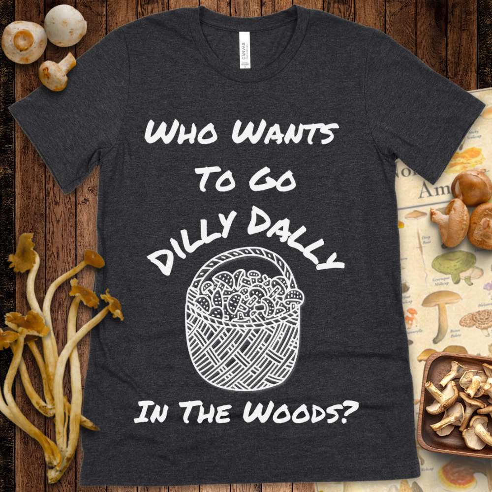 Want to Dilly Dally Tee