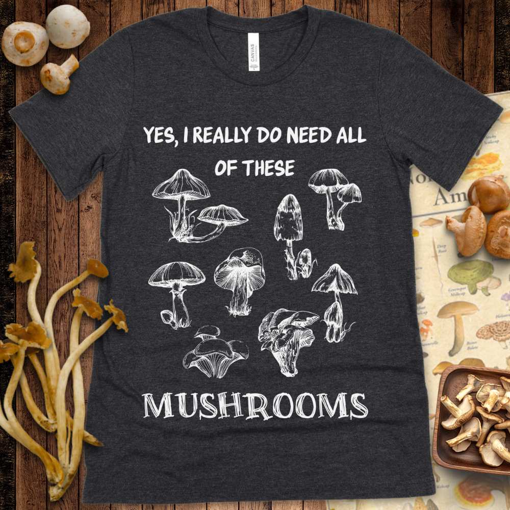 Need Shrooms Tee