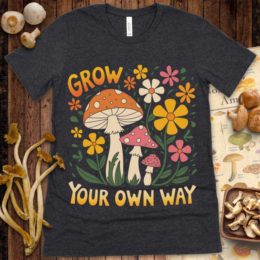 Grow your Own Way Tee