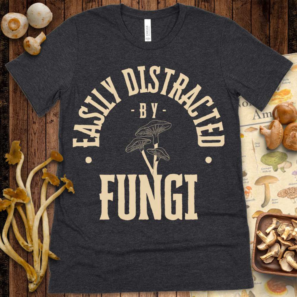 Easily Distracted by Fungi Tee