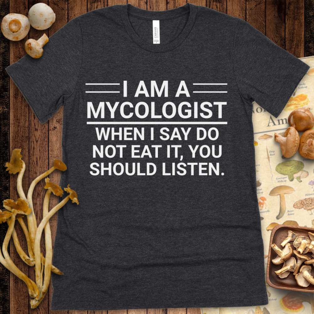 I Am A Mycologist Tee
