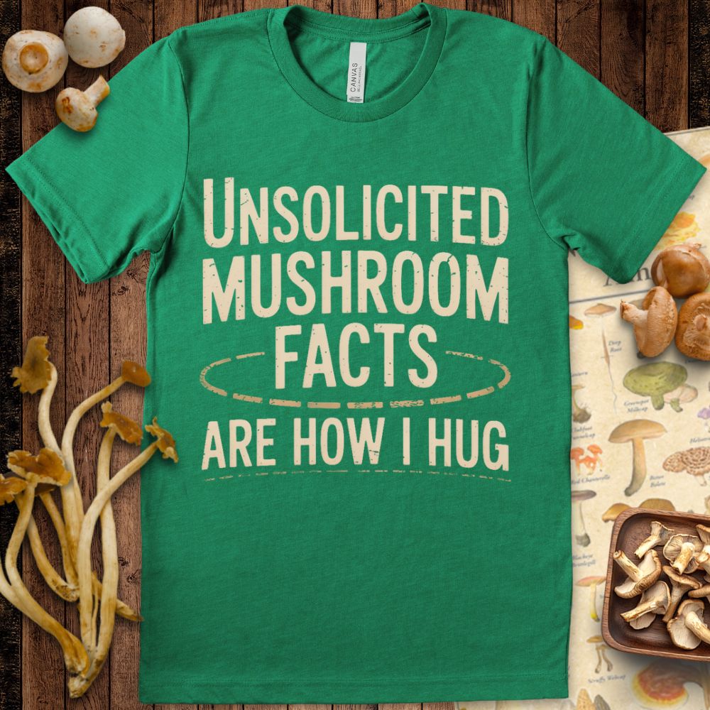 Retro-style T-shirt design with the phrase "Unsolicited Mushroom Facts Are How I Hug" in bold distressed lettering