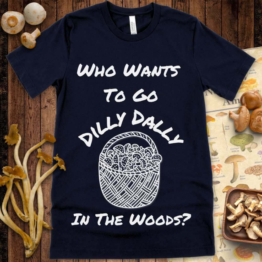 Want to Dilly Dally Tee