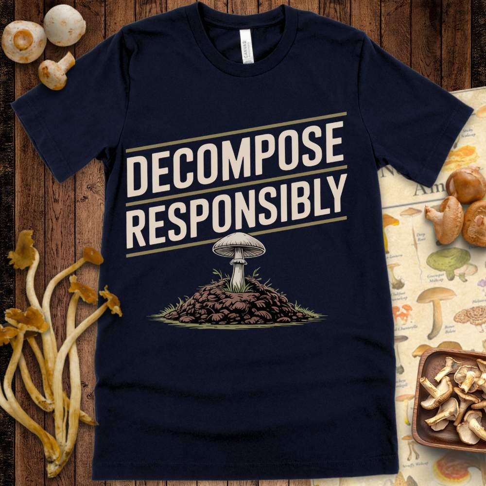 Decompose Responsibly Tee