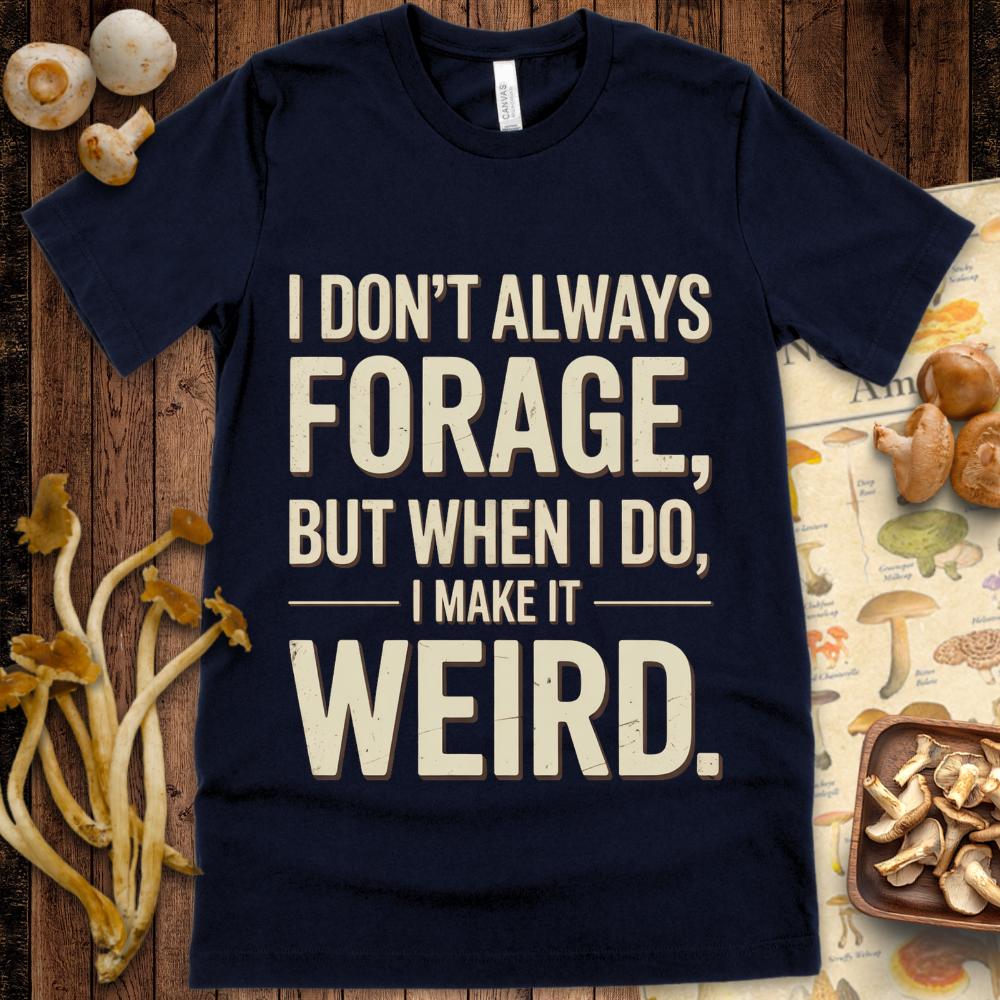 Weird Forager Tee