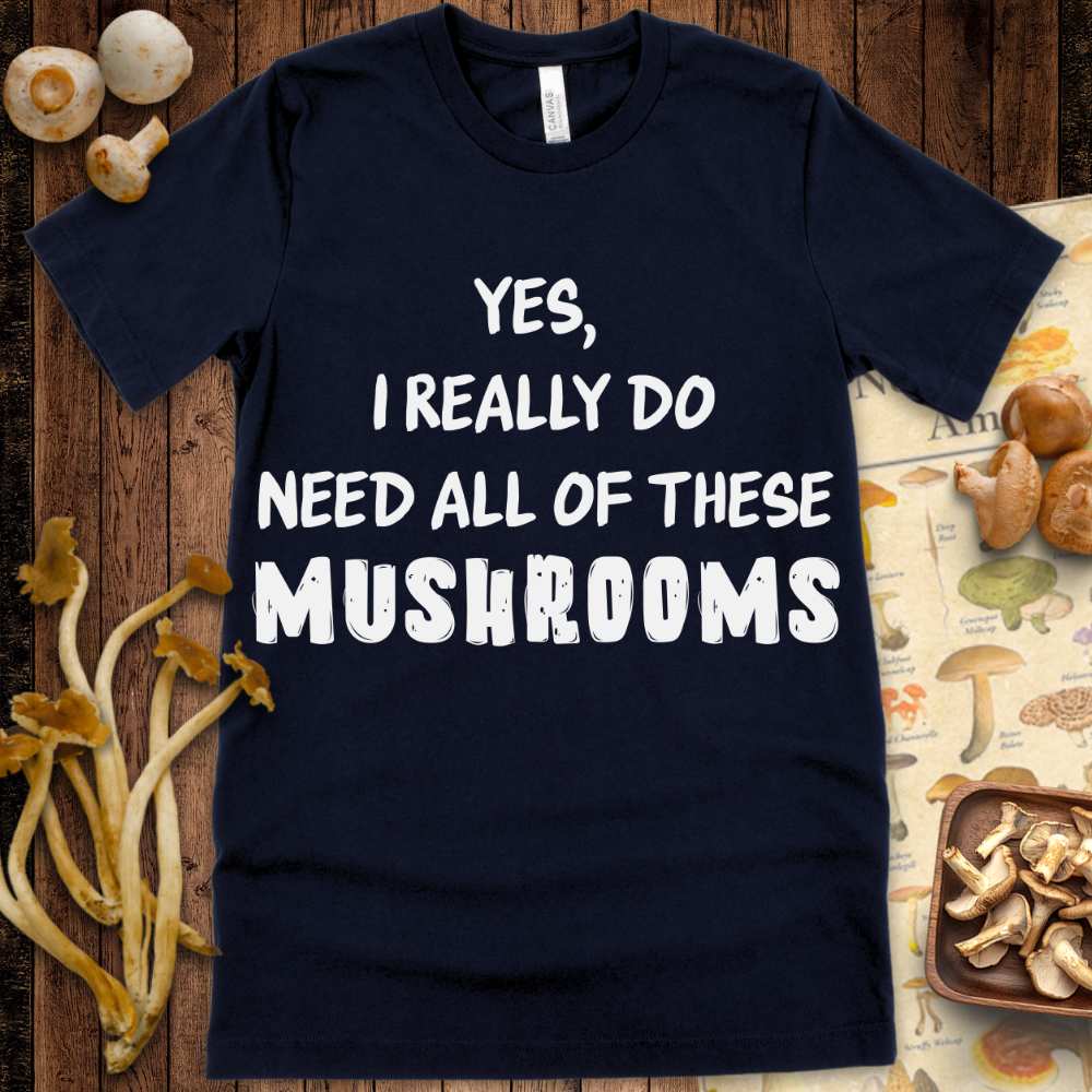 Really Need Shroom Tee