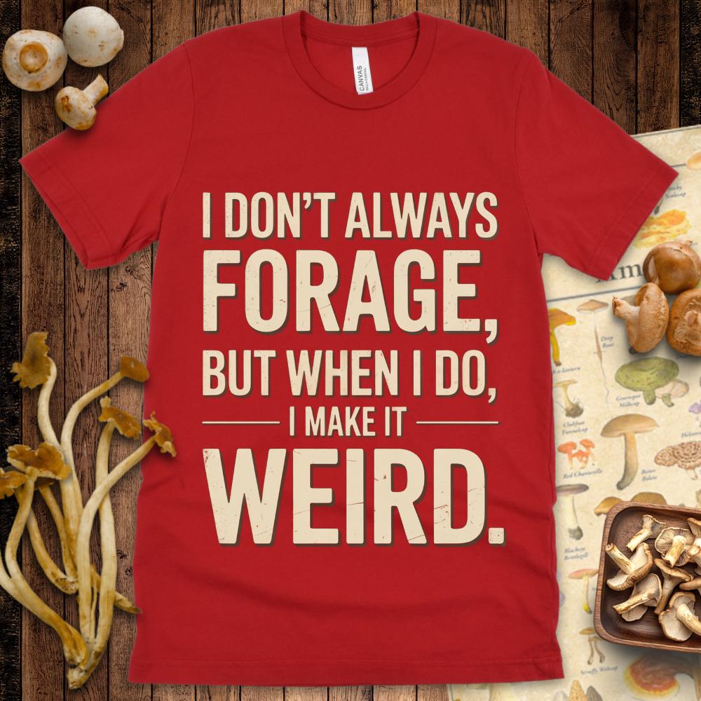 Weird Forager Tee