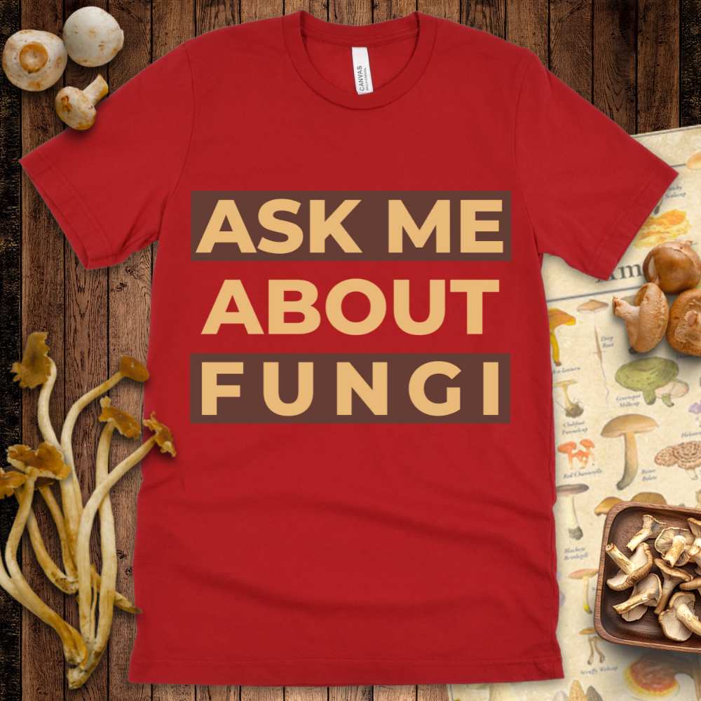 Ask Me About Fungi Tee