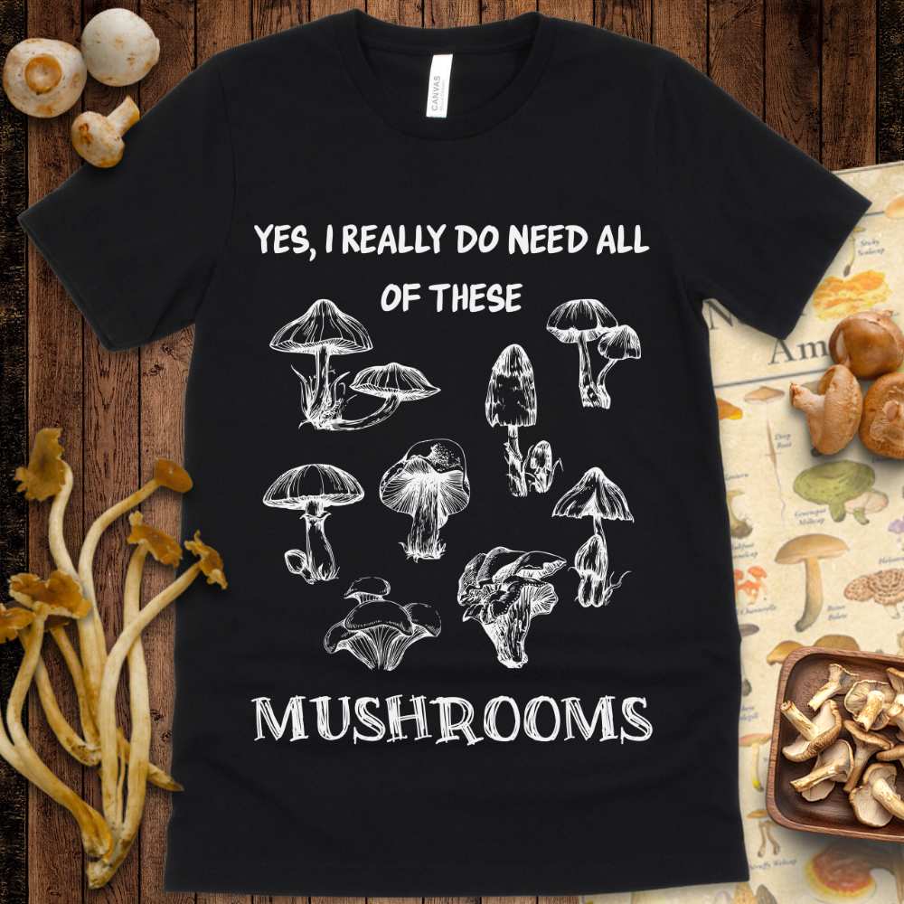 Need Shrooms Tee