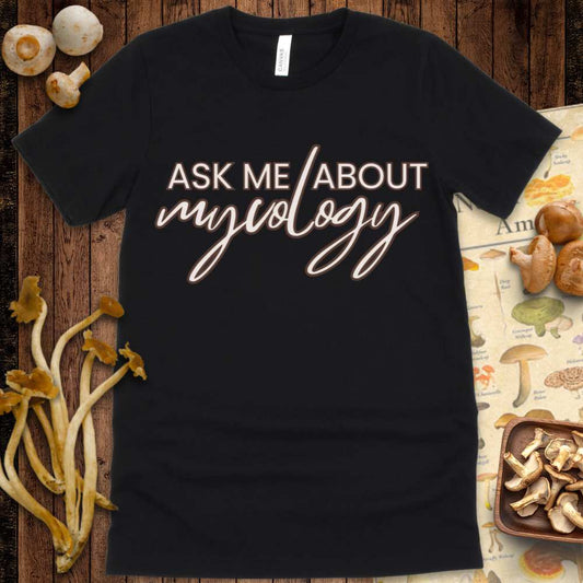 Ask Me About Mycology Tee