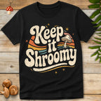 Keep Shroomy Tee