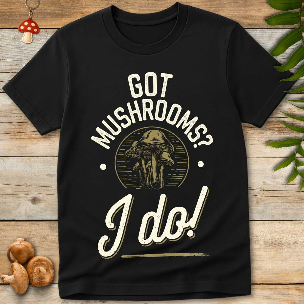 I Got Mushrooms Tee
