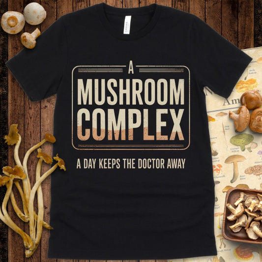 “A Mushroom Complex a Day Keeps the Doctor Away” graphic tee for mushroom lovers and wellness enthusiasts