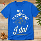 I Got Mushrooms Tee