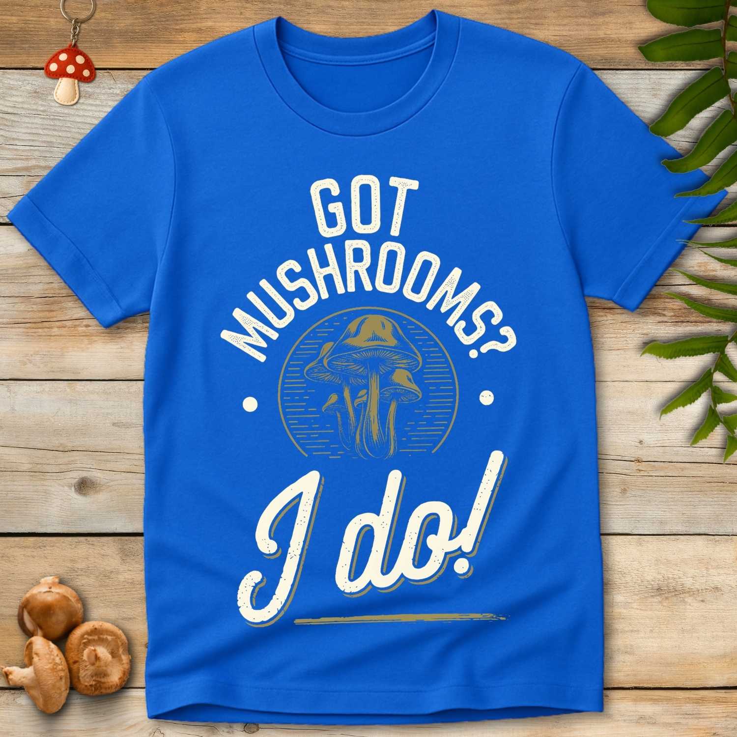I Got Mushrooms Tee