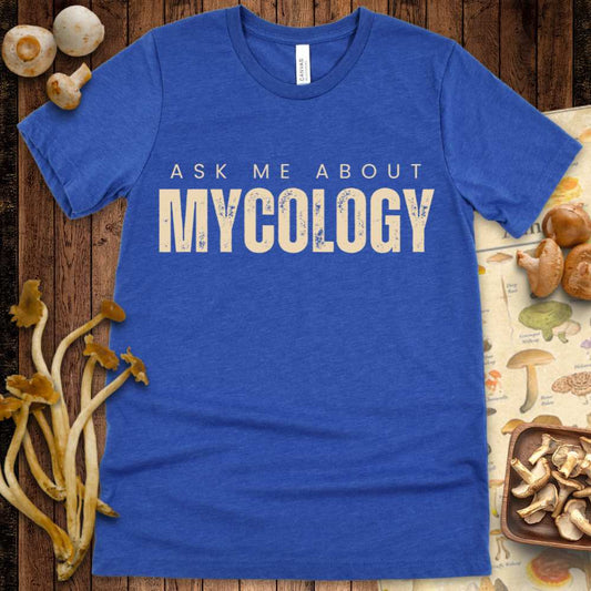 Ask Me About Mycology Tee