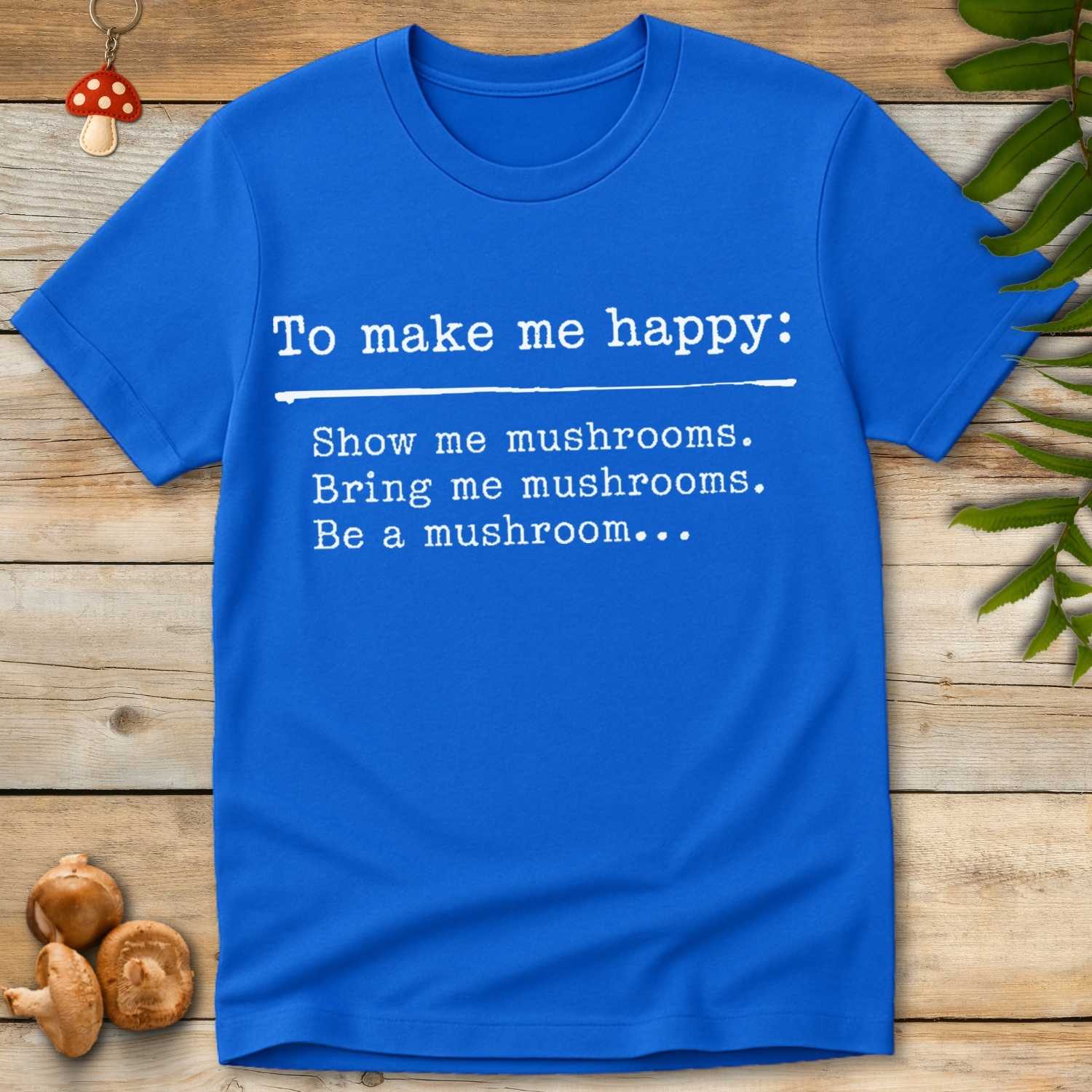 Be A Mushroom Tee