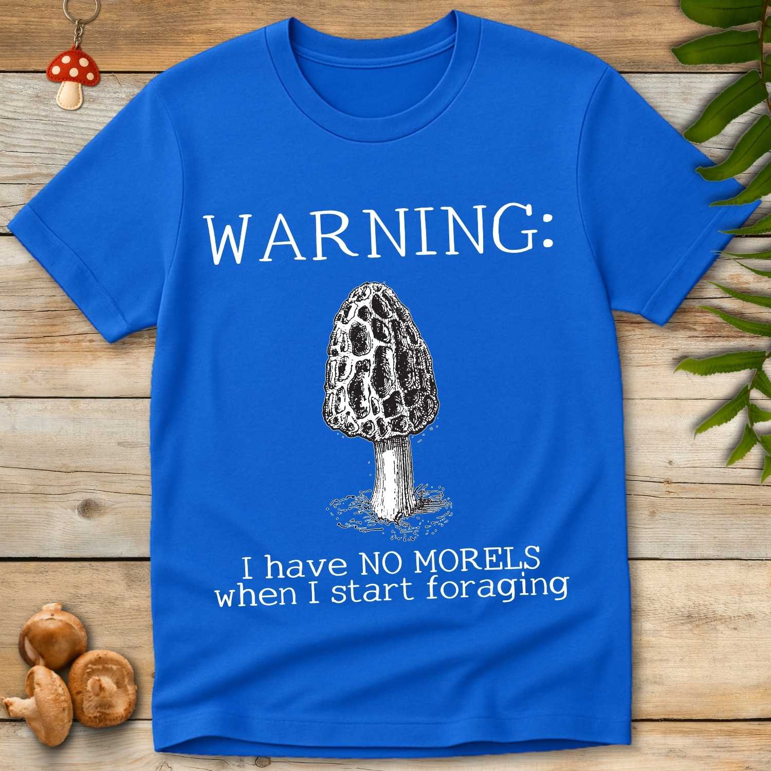 No Morels When Foraging Tee