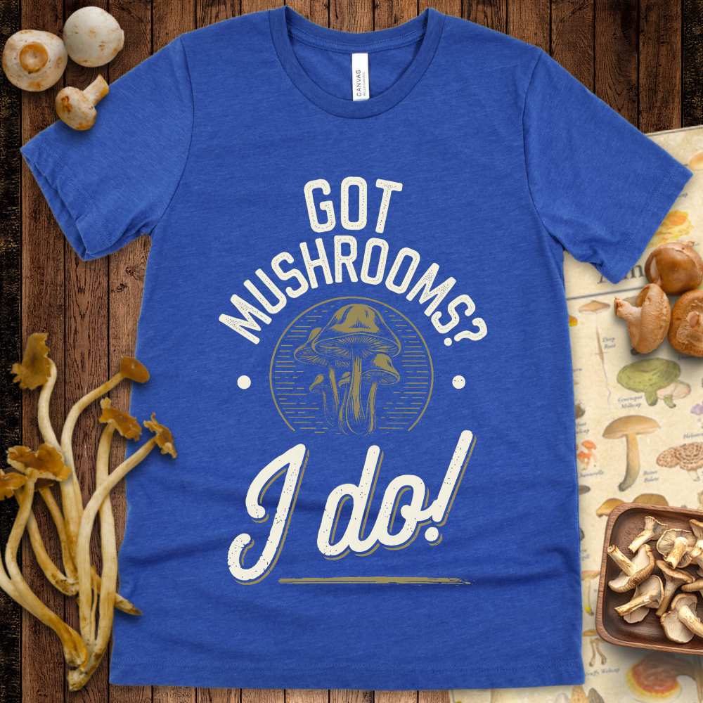 I Got Mushrooms Tee