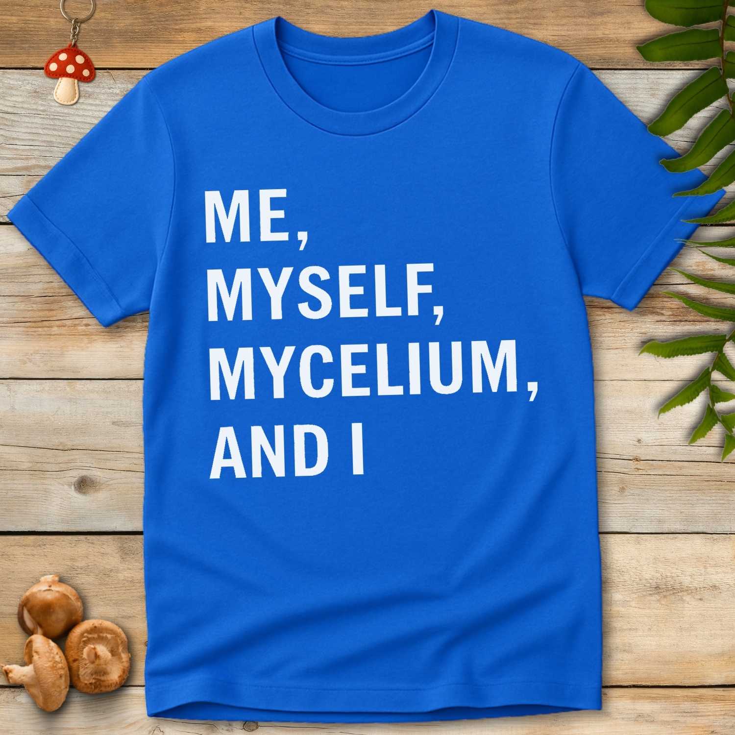 Minimalist blue T-shirt with bold white text that says “Me, Myself, Mycelium, and I” in all caps.
