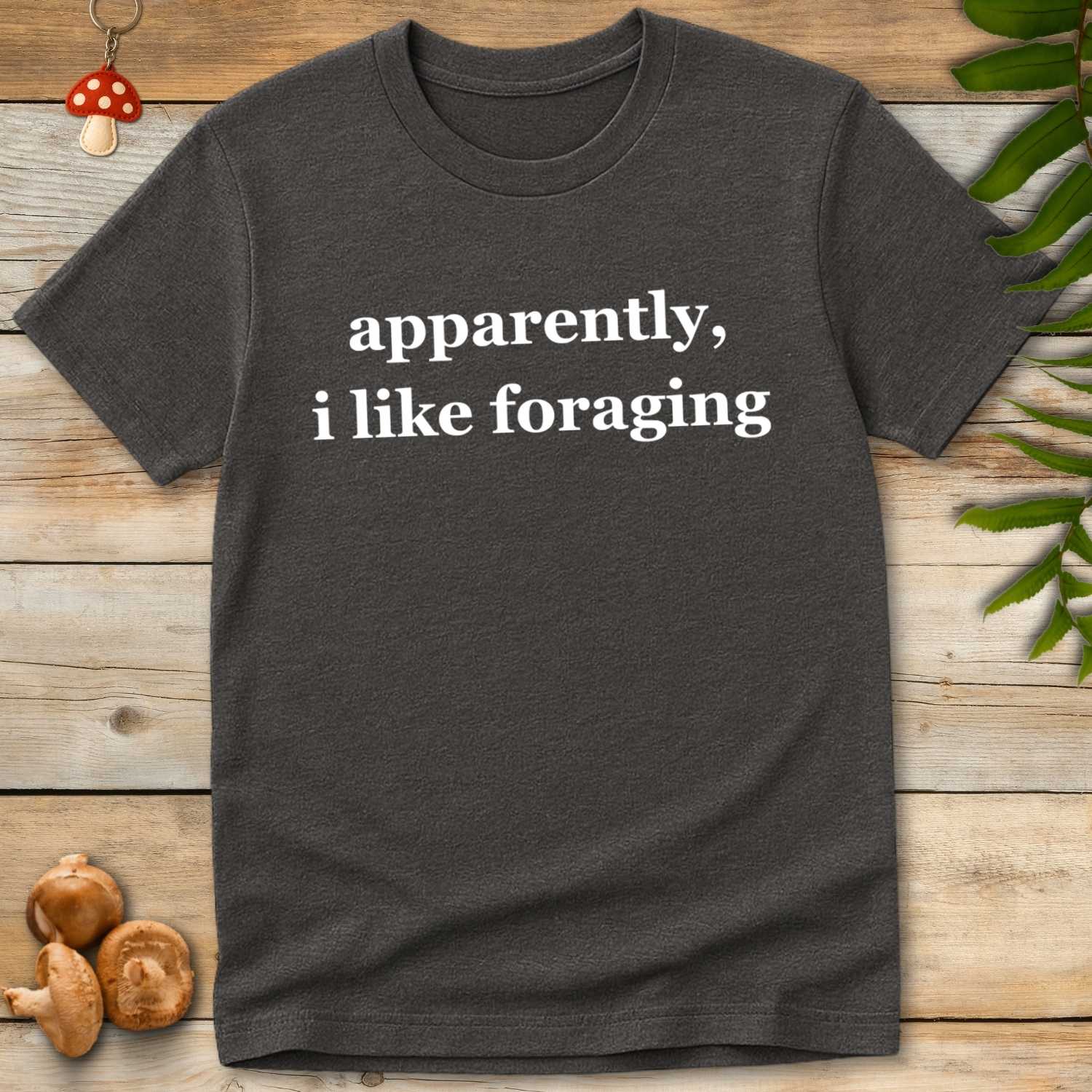 Apparently Foraging Tee