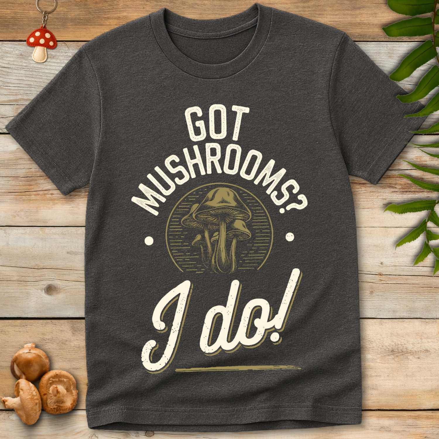 I Got Mushrooms Tee