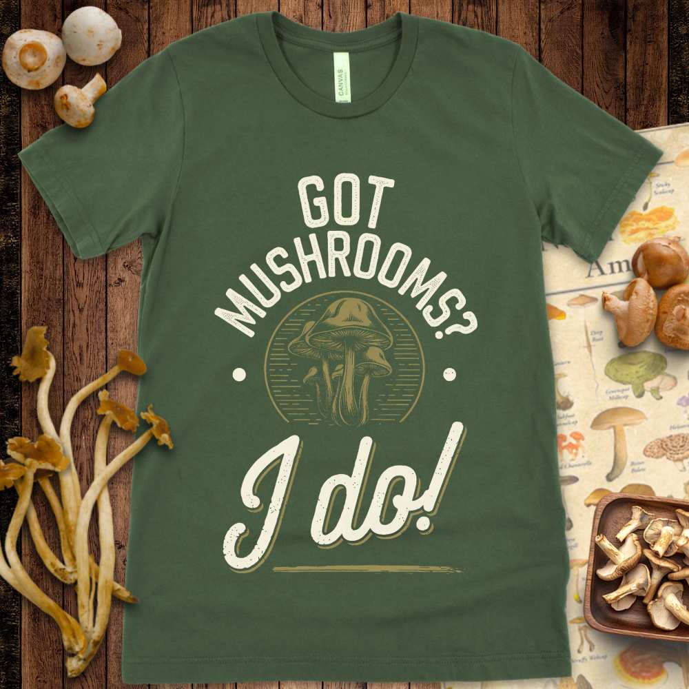 I Got Mushrooms Tee