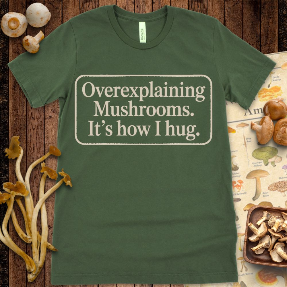 Overexplaining Mushrooms Tee