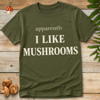 Apparently Mushrooms Tee