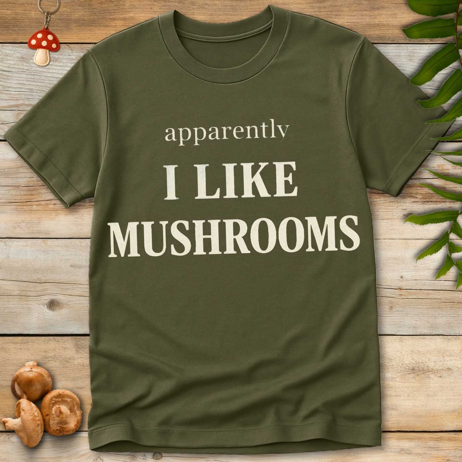 Apparently Mushrooms Tee