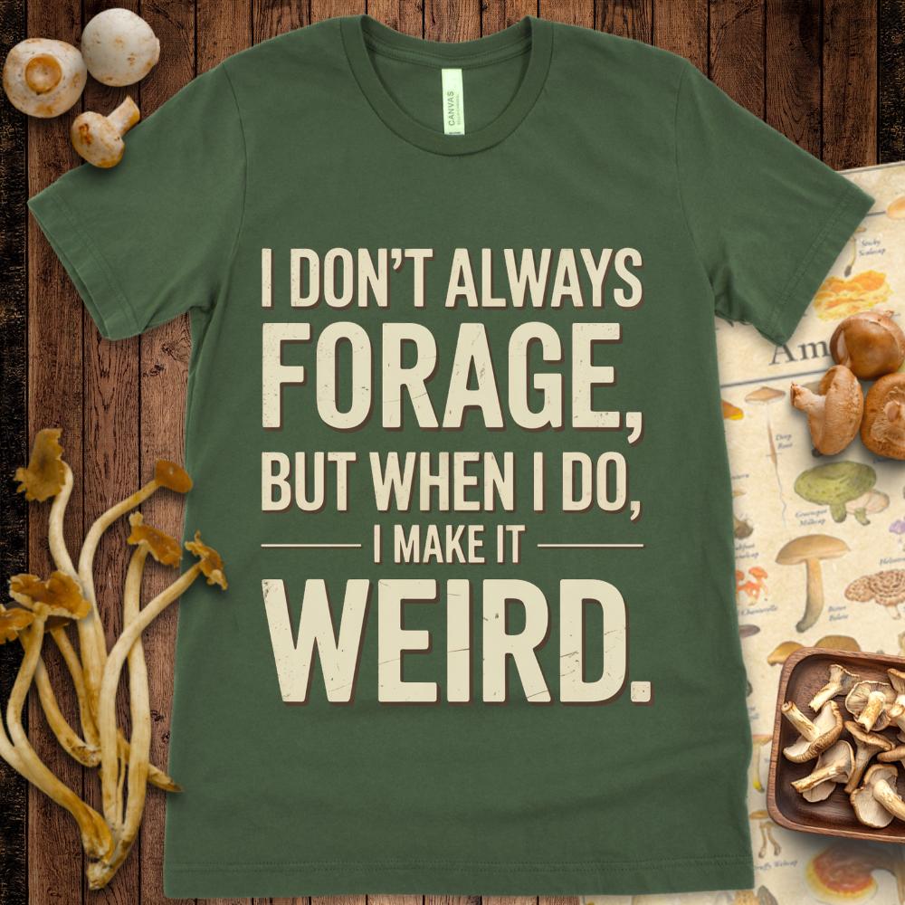 Weird Forager Tee