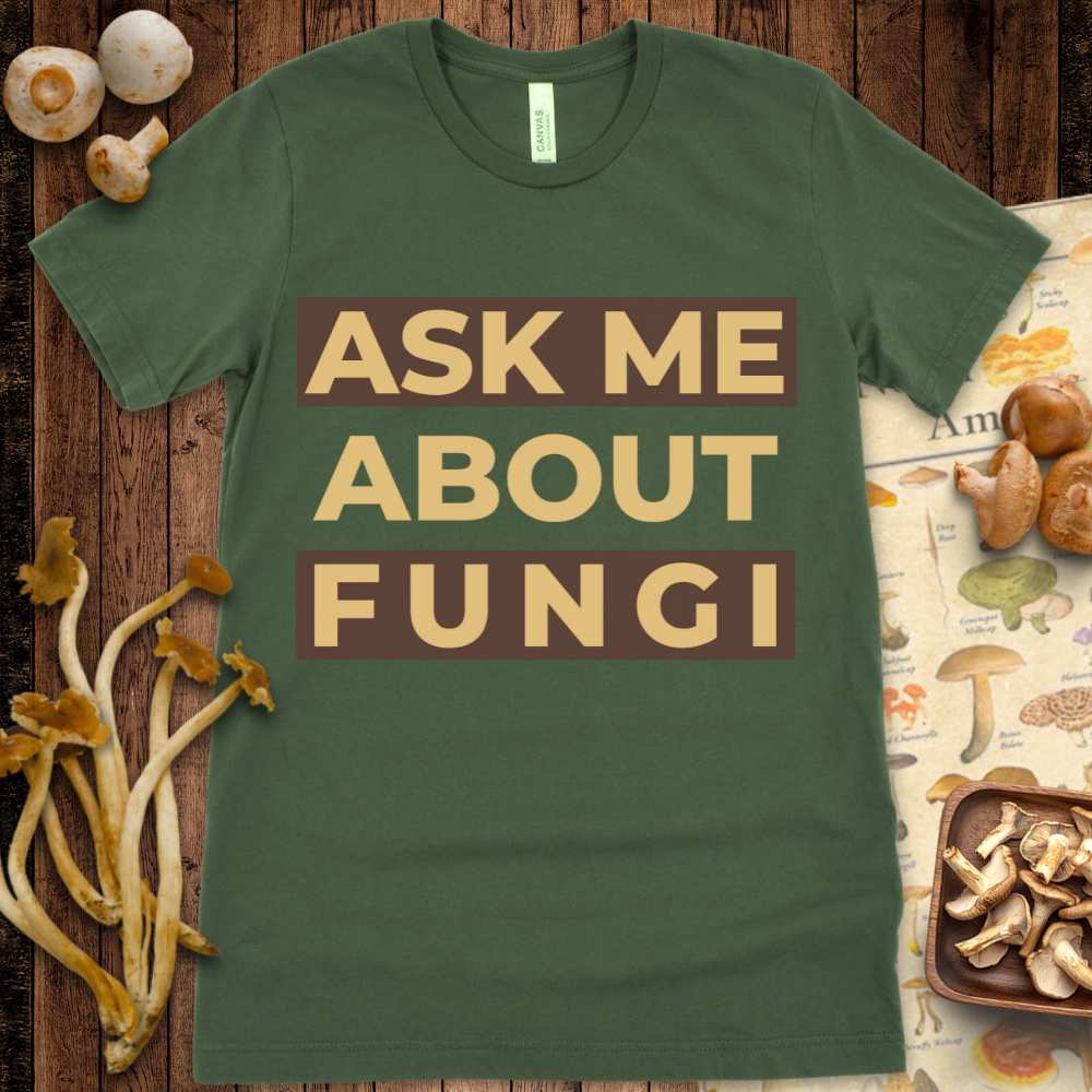 Ask Me About Fungi Tee