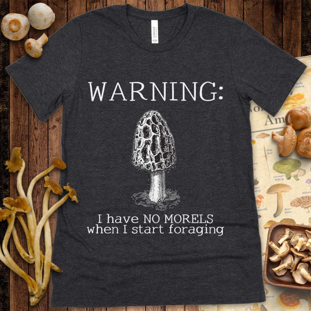 No Morels When Foraging Tee