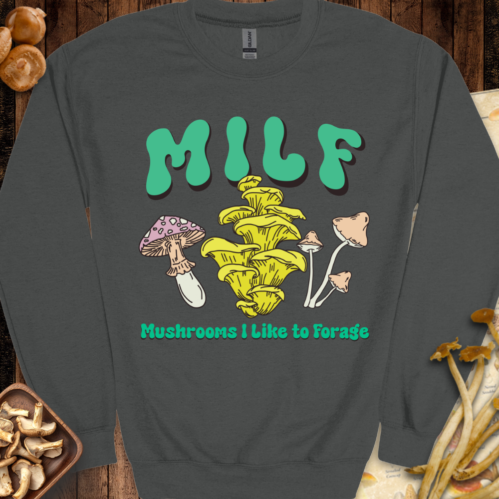 MILF Like Forage Sweatshirt