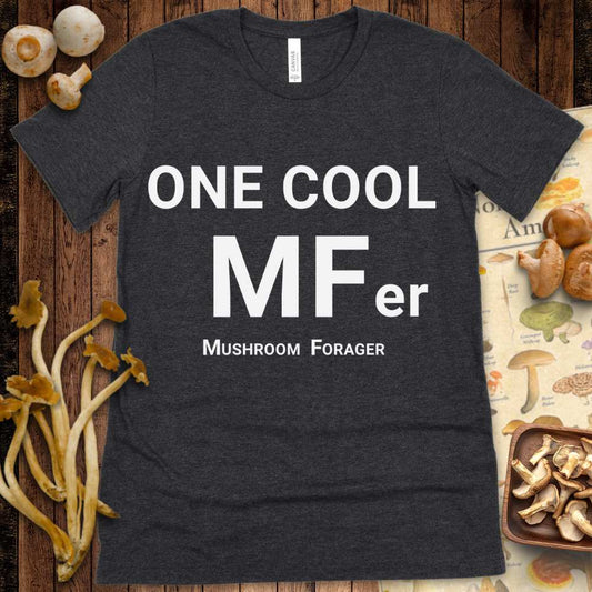 One Cool Mushroom Forager Tee