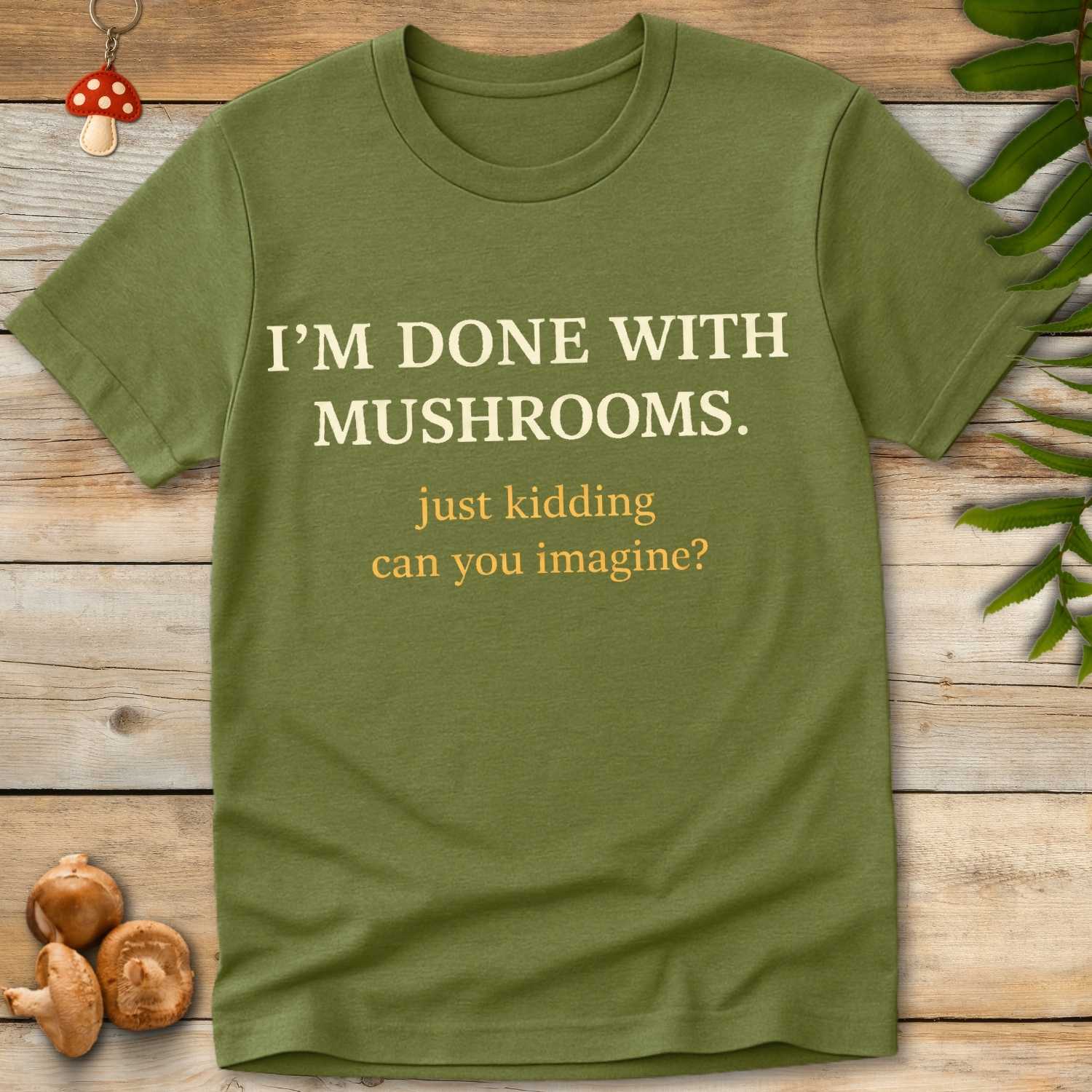 Done With Shrooms Tee