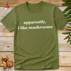 Apparently Mushrooms Tee