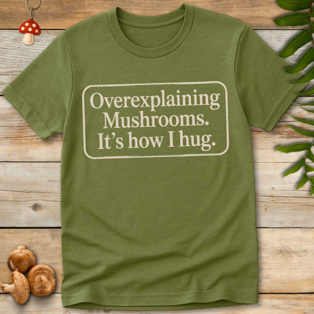 Overexplaining Mushrooms Tee