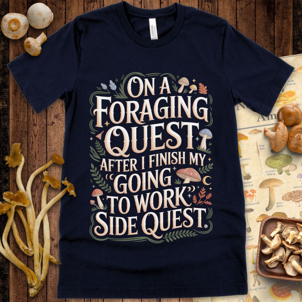 Pastel and whimsical design with the phrase “On a Foraging Quest After I Finish My ‘Going to Work’ Side Quest” surrounded by mushrooms, leaves, and fantasy elements.