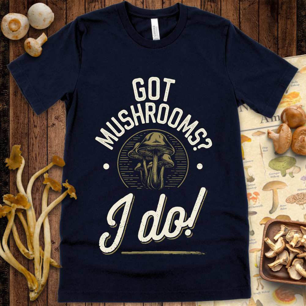 I Got Mushrooms Tee