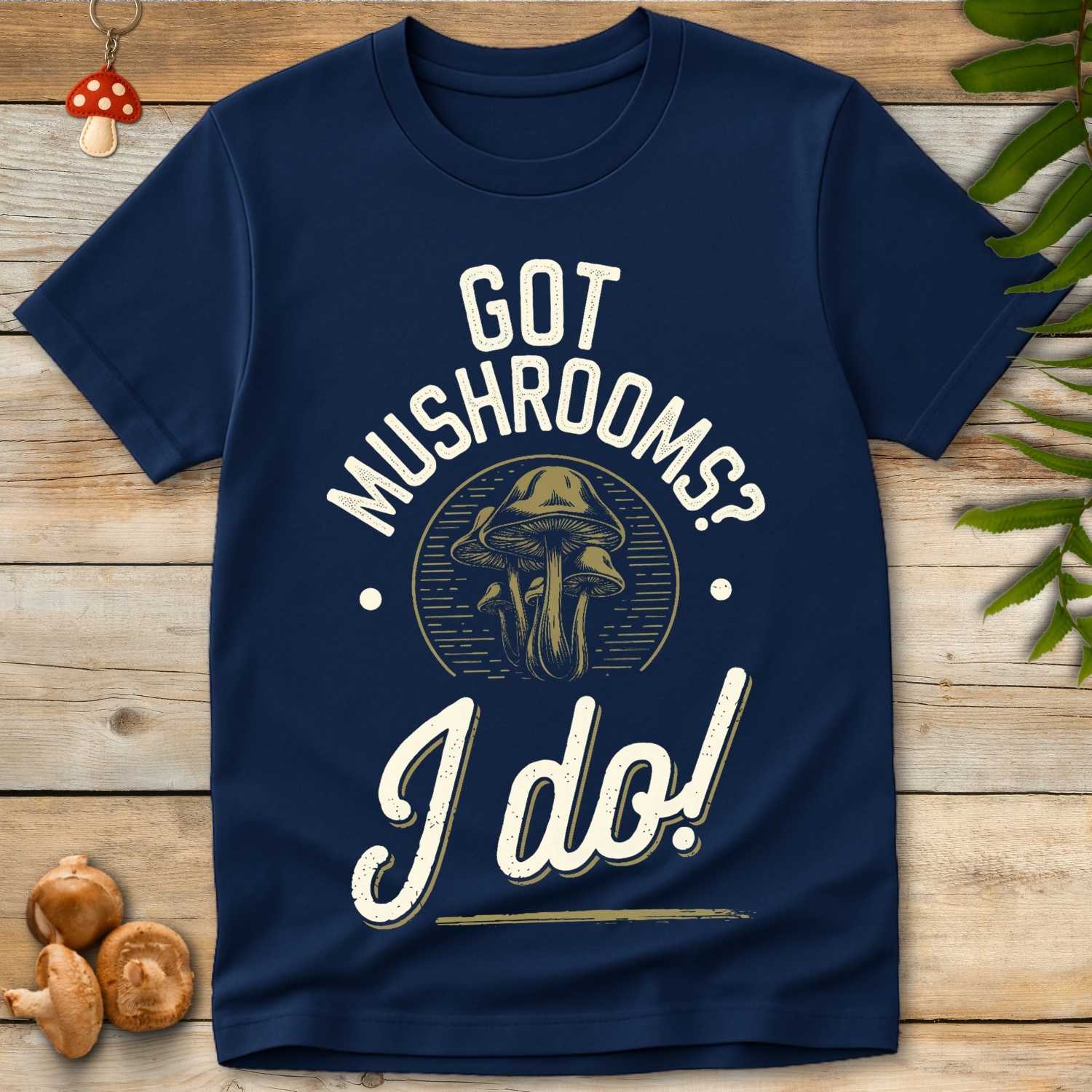 I Got Mushrooms Tee
