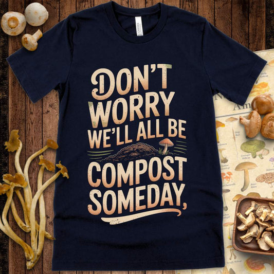 Vintage-style T-shirt design with the phrase “Don’t Worry, We’ll All Be Compost Someday” and a mushroom growing beside a compost mound