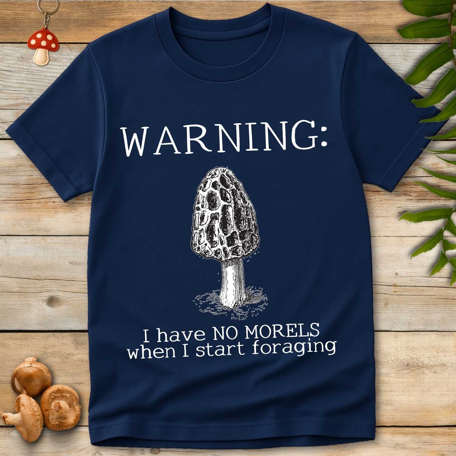 No Morels When Foraging Tee